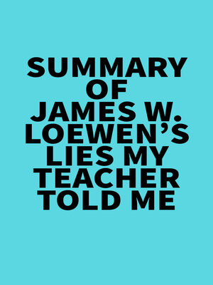 cover image of Summary of James W. Loewen's Lies My Teacher Told Me